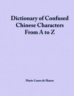 Dictionary of Confused Chinese Characters From A to Z