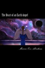 The Heart of an Earth Angel: Poetry by Marisa Eve Abraham