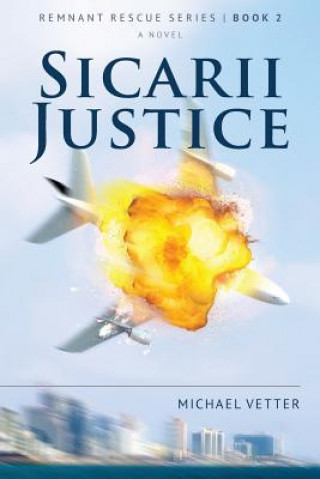 Sicarii Justice: Remnant Rescue Series - Book 2