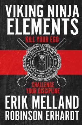 Viking Ninja Elements: Kill Your Ego, Challenge Your Discipline