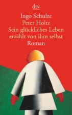 Peter Holtz Sein gluckliches Leben erzahlt von ihm selbst