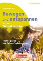 Bewegen und entspannen in der Grundschule - Frühlingstanz und Schneeflockenmassage