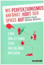 Wo Perfektionismus anfängt, hört der Spaß auf