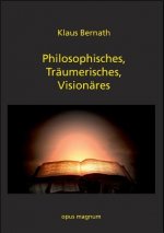 Philosophisches, Traumerisches, Visionares