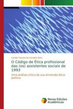 O Codigo de Etica profissional das (os) assistentes sociais de 1993