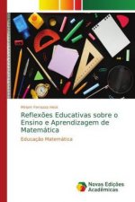 Reflexoes Educativas sobre o Ensino e Aprendizagem de Matematica
