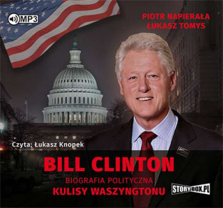 Bill Clinton Biografia polityczna Kulisy Waszyngtonu