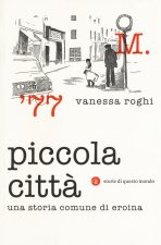 Piccola citt?. Una storia comune di eroina