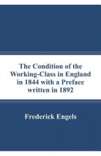 Condition of the Working-Class in England in 1844 with a Preface written in 1892