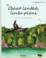 Osaat lentaa, lintu pieni