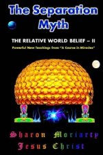 The Separation Myth: The Relative World Belief - II