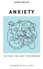 Anxiety: The Fear, the Fight, the Freedom