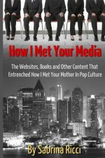 How I Met Your Media: The Websites, Books and Other Content That Entrenched How I Met Your Mother in Pop Culture