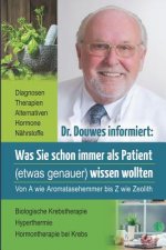 Dr. Douwes Informiert: Was Sie Schon Immer ALS Patient (Etwas Genauer) Wissen Wollten