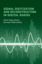 Signal Digitization and Reconstruction in Digital Radios