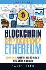 Blockchain, Cryptocurrency, Ethereum: Learn Fast! - What You Need to Know to Make Money in an Hour
