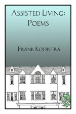 Assisted Living: Poems by Frank Kooistra