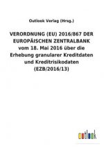 VERORDNUNG (EU) 2016/867 DER EUROPAEISCHEN ZENTRALBANK vom 18. Mai 2016 uber die Erhebung granularer Kreditdaten und Kreditrisikodaten (EZB/2016/13)