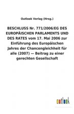 BESCHLUSS Nr. 771/2006/EG DES EUROPAEISCHEN PARLAMENTS UND DES RATES vom 17. Mai 2006 zur Einfuhrung des Europaischen Jahres der Chancengleichheit fur