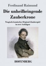 unheilbringende Zauberkrone oder Koenig ohne Reich, Held ohne Mut, Schoenheit ohne Jugend