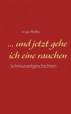 ... und jetzt gehe ich eine rauchen