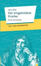 Der eingebildete Kranke: Moli?re: Text und Kommentar