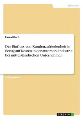 Der Einfluss von Kundenzufriedenheit in Bezug auf Kosten in der Automobilindustrie bei mittelständischen Unternehmen