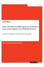 Policy-Transfer im Bildungssytem. Inwiefern kann Deutschland von Finnland lernen?