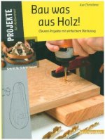 Bau was aus Holz!