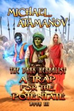 A Trap for the Potentate (the Dark Herbalist Book #3) : Litrpg Series