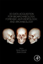 3D Data Acquisition for Bioarchaeology, Forensic Anthropology, and Archaeology