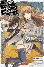 Is It Wrong to Try to Pick Up Girls in a Dungeon? Sword Oratoria, Vol. 8