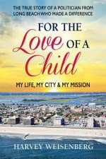 For the Love of a Child: My Life, My City & My Mission
