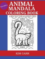Animal Mandala Coloring Book Volume 4: A Great Way To Relax & Reduce Stress
