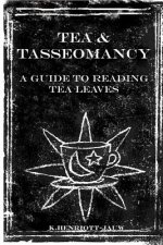Tea and Tasseomancy: A Guide to Reading Tea Leaves