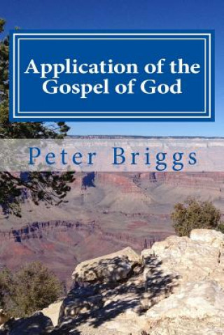 Application of the Gospel of God: Walking in the Way of Christ & the Apostles Study Guide Series, Part 3, Book 17