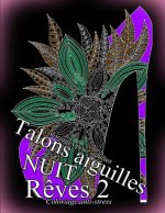 Talons Aiguilles Reves Nuit 2 - Coloriages Pour Adultes: Coloriage Anti-Stress