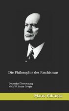 Die Philosophie des Faschismus: Deutsche Übersetzung von Nick W. Greger