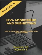 Ipv4 Addressing and Subnetting Workbook: For A+, Network+, Security+, Ccna, Hcna Certifications