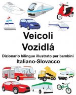 Italiano-Slovacco Veicoli/Vozidlá Dizionario bilingue illustrato per bambini