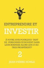 Entreprendre Et Investir: ? Votre Avis, Pourquoi Tant de Personnes Échouent Dans Leur Business Alors Que d'Autres Prosp?rent ?