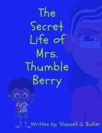 The Secret Life of Mrs. Thumble Berry
