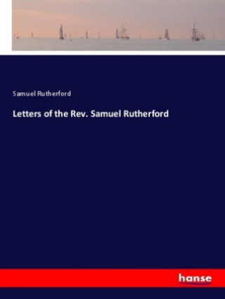 Letters of the Rev. Samuel Rutherford