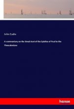 A commentary on the Greek text of the Epistles of Paul to the Thessalonians