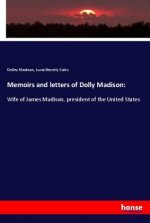 Memoirs and letters of Dolly Madison: