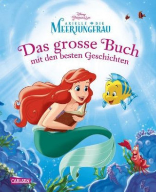 Disney Arielle - Das große Buch mit den besten Geschichten