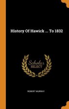 History Of Hawick ... To 1832