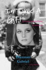 In Time A Gift: First Book of Lyric & Poetry Re-membered