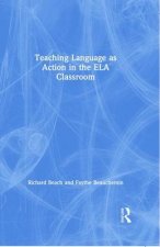 Teaching Language as Action in the ELA Classroom