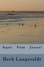 Aqui Vem Jesus!